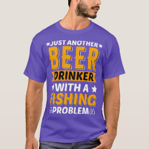 Problem beim Bier-Drinker-Fischfang T-Shirt
