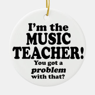 Problem damit - Musiklehrer Keramik Ornament