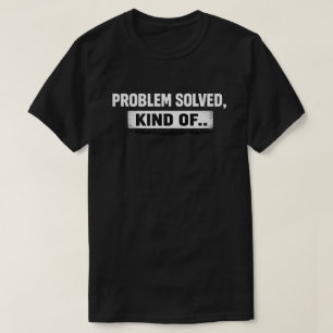 Problem gelöst, irgendwie Grunge-Zitat T-Shirt