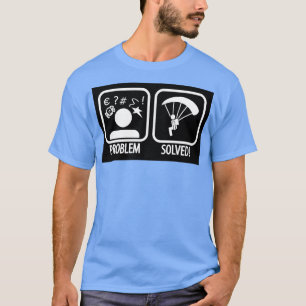 Problem gelöst Skydiving T-Shirt