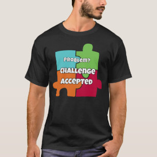 Problem? Herausforderung Angenommen Motivationsdes T-Shirt