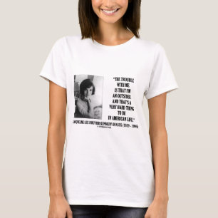 Problem Jacqueline Kennedy mit mir T-Shirt