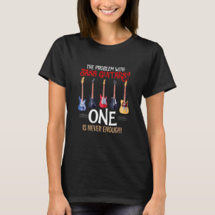 Problem mit Bass Guitars Bass Gitarrist Player T-Shirt