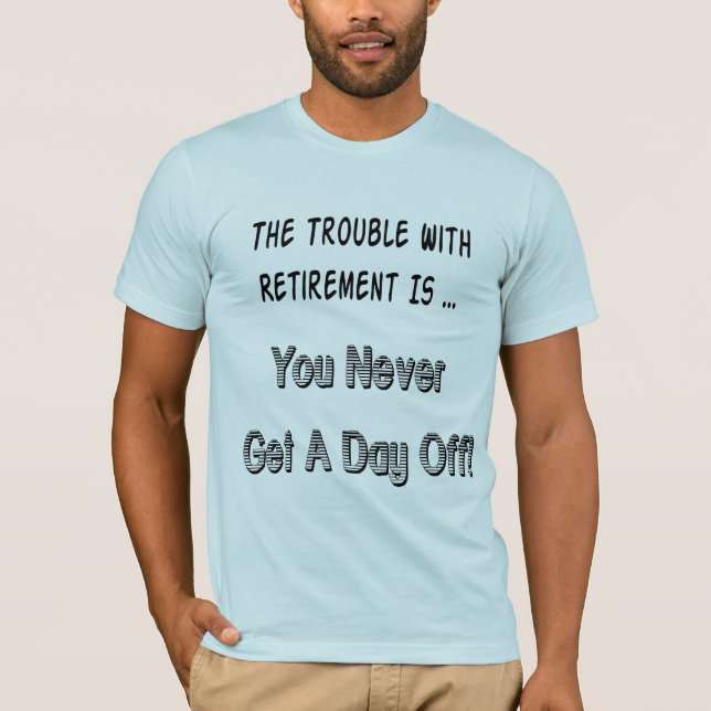 Problem mit Ruhestands-Geschenken und T - Shirts (Vorderseite)