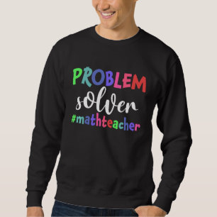 Problem Solver Math Lehrer Funny Math Lover Sweatshirt