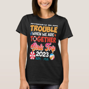 Probleme bei der gemeinsamen Girls Trip 2023 Frühj T-Shirt