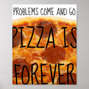 Probleme kommen und gehen, Pizza ist für immer - Poster
