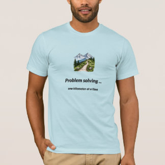 Problemlösung... einen Kilometer auf einmal T-Shirt