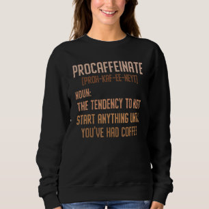 Procaffeinate Coffein Drinker Brauen Kaffee Espe Sweatshirt