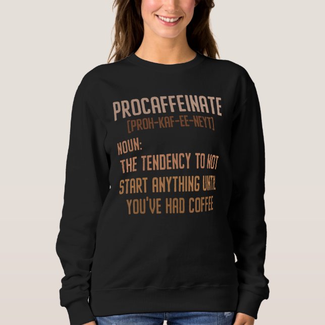 Procaffeinate Coffein Drinker Brauen Kaffee Espe Sweatshirt (Vorderseite)