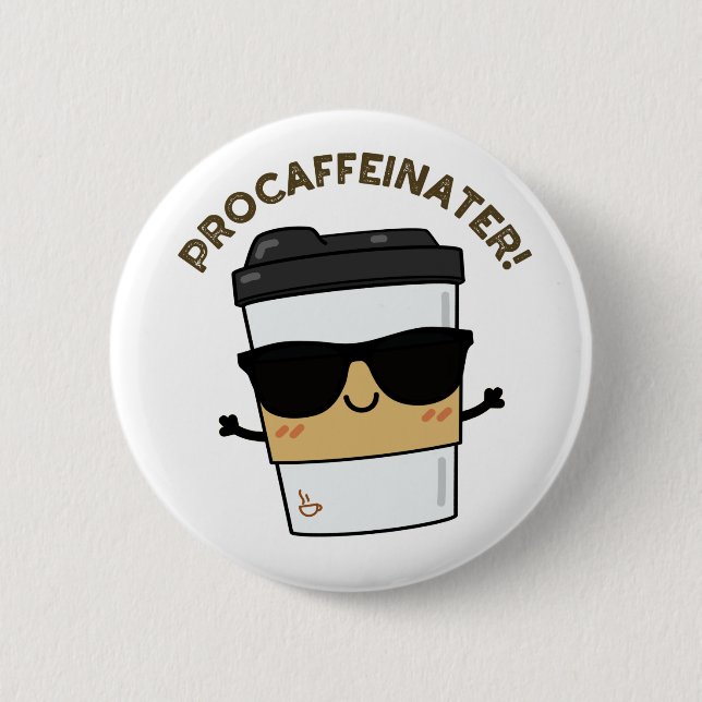 Procaffeinator Funny Coffein Coffee Puin Button (Vorderseite)