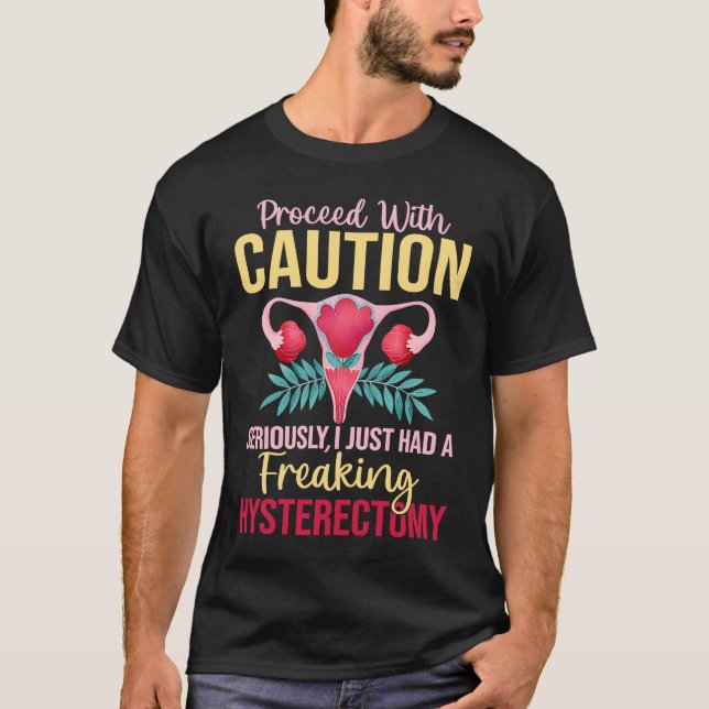 Proceed With Caution Hysterectomy Uterus Removal R T-Shirt (Vorderseite)