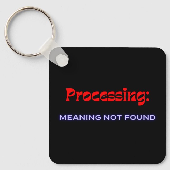 Processing: Meaning Not Found Schlüsselanhänger (Vorderseite)