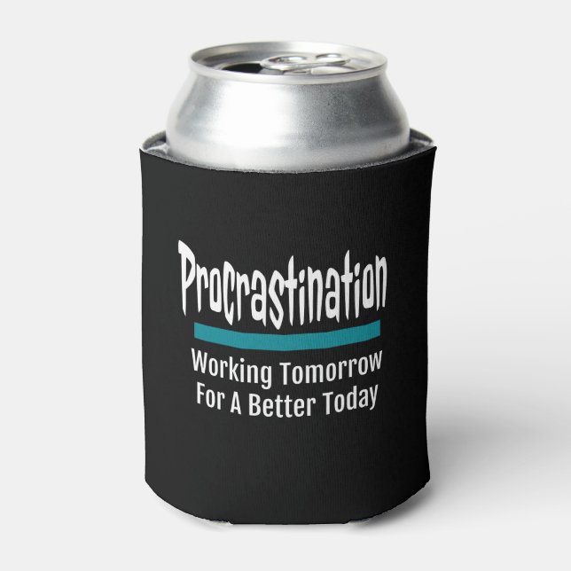 Procrastination Funny Dosenkühler (Kanne Vorderseite)