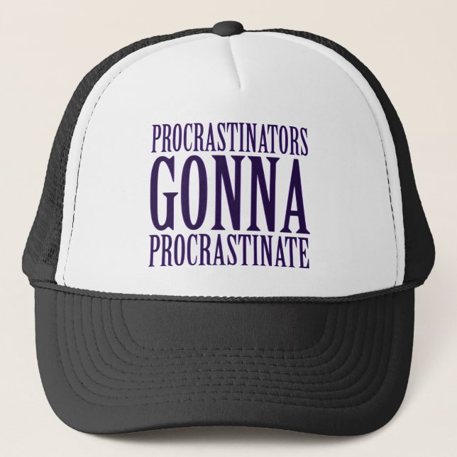 Procrastinators Gonna Procrastinate Parody Truckerkappe (Vorderseite)