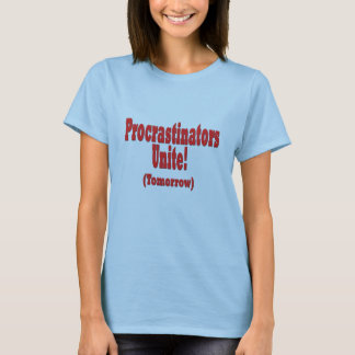 Procrastinators T-Shirt