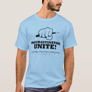 Procrastinators vereinigen T - Shirt