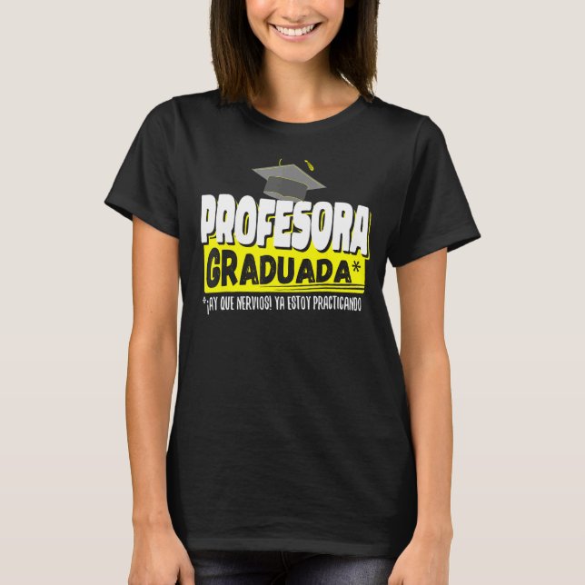 Profesora Graduada Ya Estoy Practicando Gracioso T-Shirt (Vorderseite)