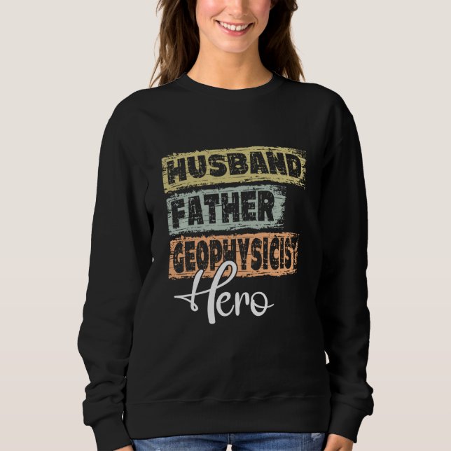 Profession dad hero father Geophysicist Sweatshirt (Vorderseite)
