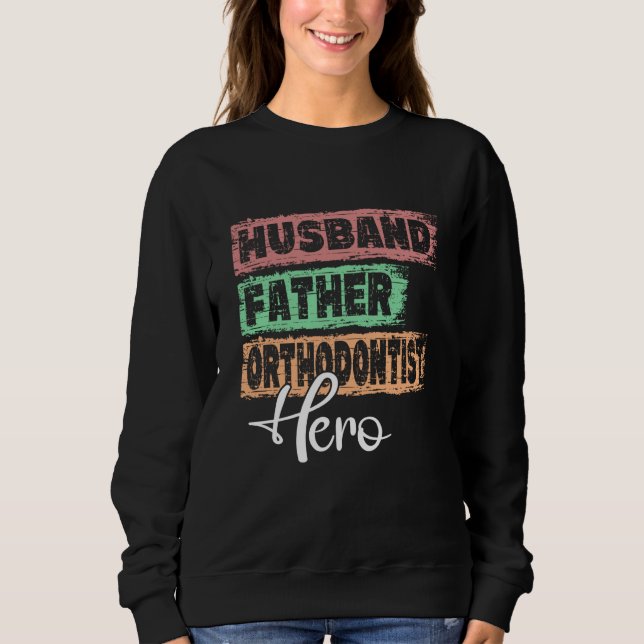 Profession dad hero father Orthodontist Sweatshirt (Vorderseite)