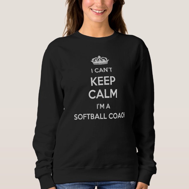 Profession - I Can't Keep Calm I'm A Softball Coac Sweatshirt (Vorderseite)