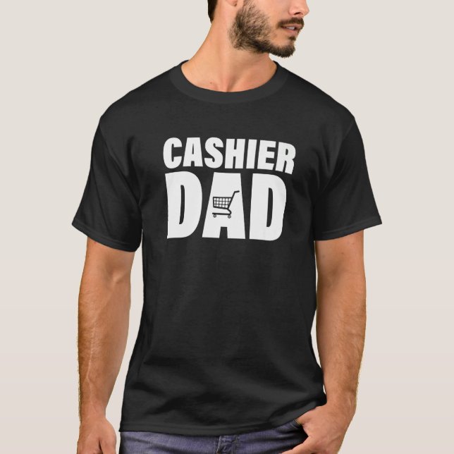 Profession Job For Men Cashier Dad T-Shirt (Vorderseite)