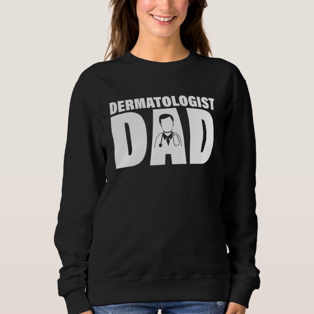 Profession Job For Men   Dermatologist Dad Sweatshirt (Vorderseite)