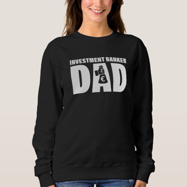 Profession Job For Men  Investment Banker Dad Sweatshirt (Vorderseite)