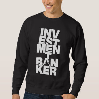 Profession Job Work - Investment Banker_1 Sweatshirt