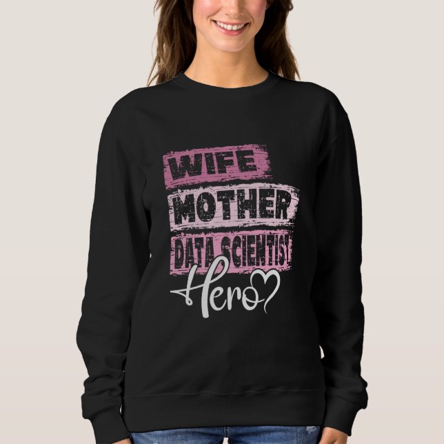 Profession mom hero mother Data Scientist Sweatshirt (Vorderseite)