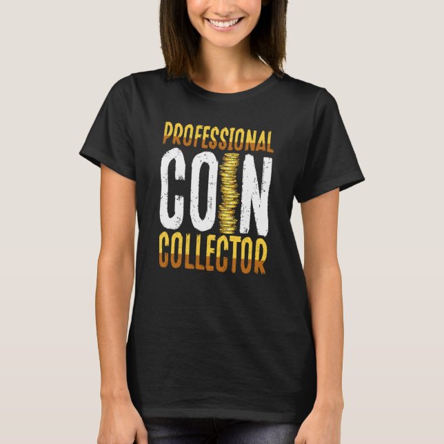Professional Coin Collector Coin Collecting T-Shirt (Vorderseite)