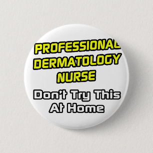 Professional Dermatology Nurse .. Joke Button