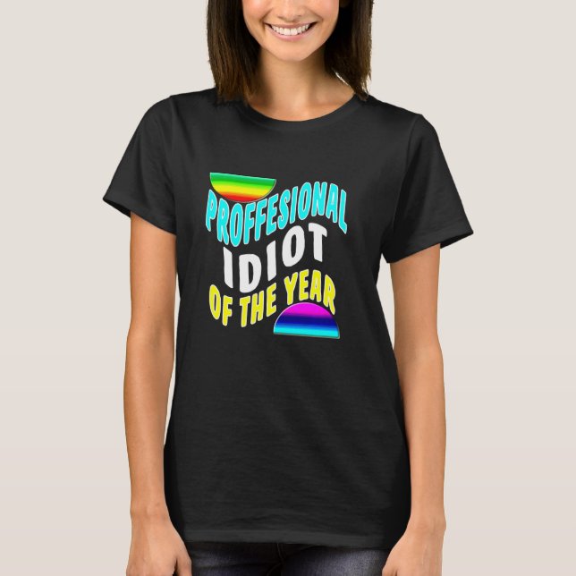 Professional Idiot Of The Year Funny Coworker Frie T-Shirt (Vorderseite)