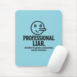 Professional Liar For Parties, Relationships & Job Mousepad