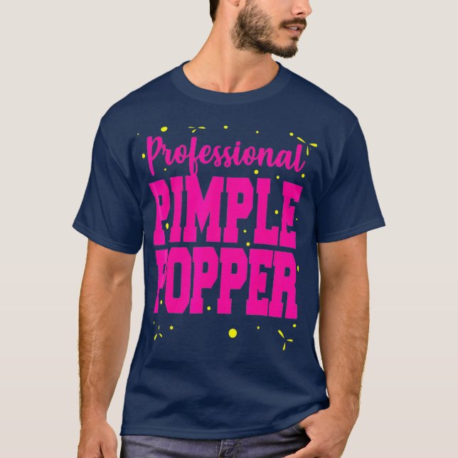 Professional Pimple Popper Funny  Dermatology T-Shirt (Vorderseite)
