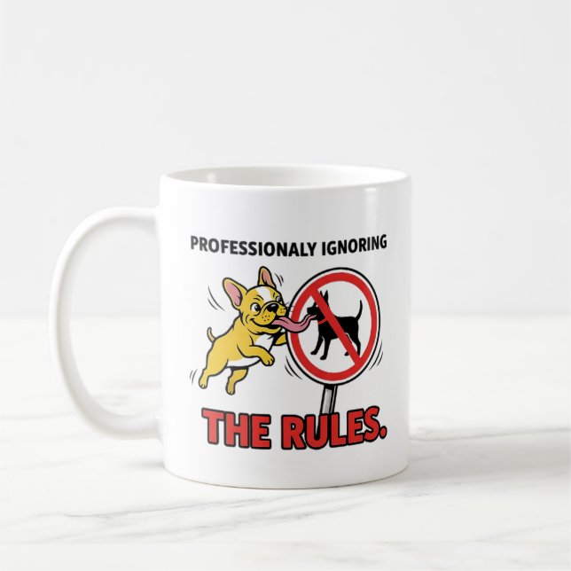 Professionally Ignoring the Rules Funny French Bul Kaffeetasse (Links)
