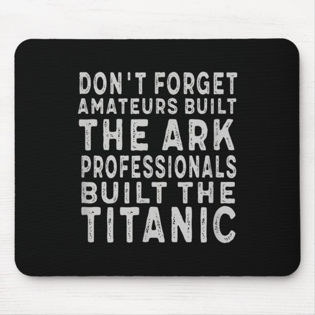 Professionals Built The Titanic Insring Motivation Mousepad (Vorne)