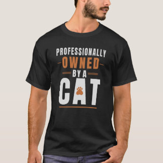 Professionell im Besitz einer Katze Lustiges Katze T-Shirt