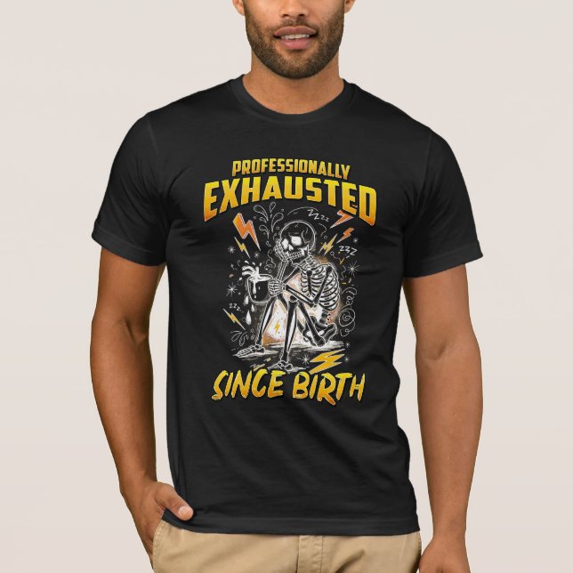 Professionell seit Geburt erschöpft  T-Shirt (Vorderseite)
