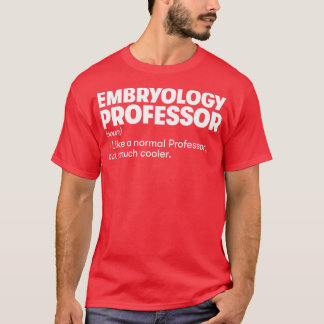 Professor für Embryologie1 T-Shirt