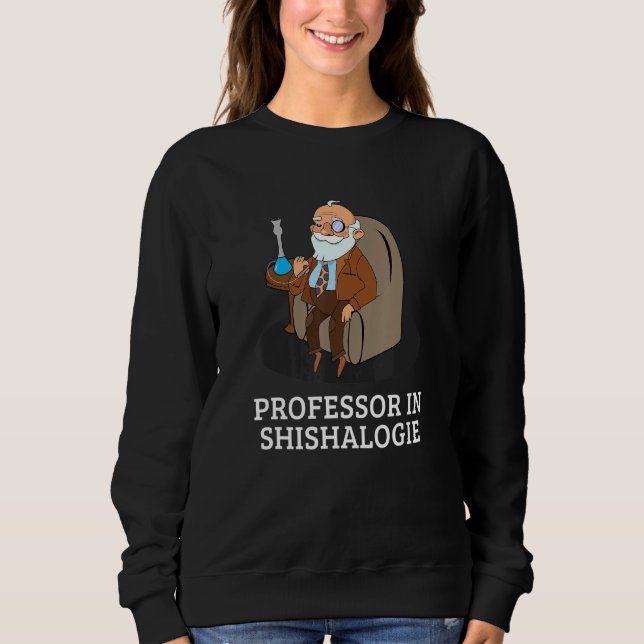 Professor in Shishalogie Hookah Tobacco Water Pipe Sweatshirt (Vorderseite)