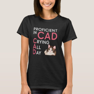 Profis in CAD (den ganzen Tag weinen) Lustiges Kat T-Shirt