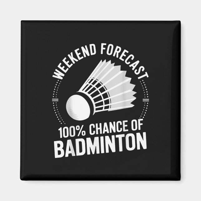 Prognose des Badminton Player Weekend: 100% Chance Magnet (Vorne)