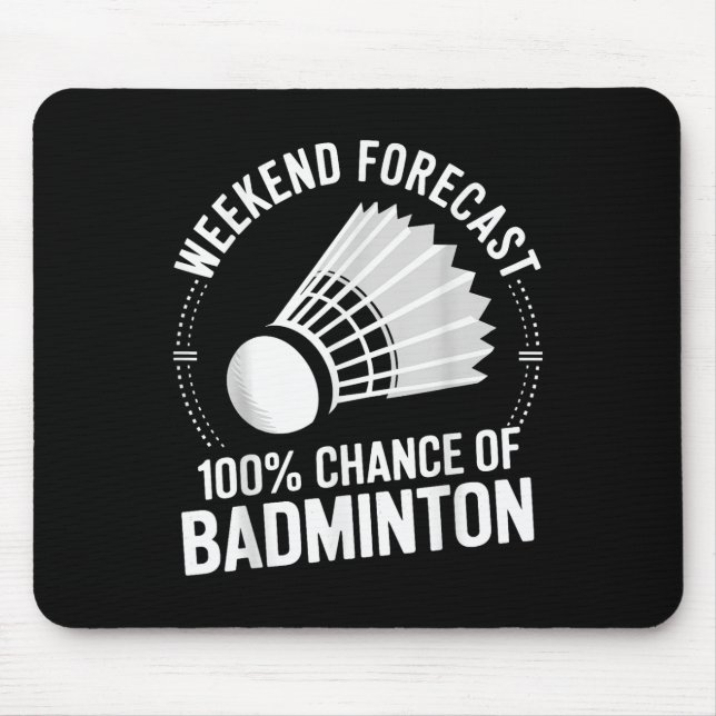 Prognose des Badminton Player Weekend: 100% Chance Mousepad (Vorne)