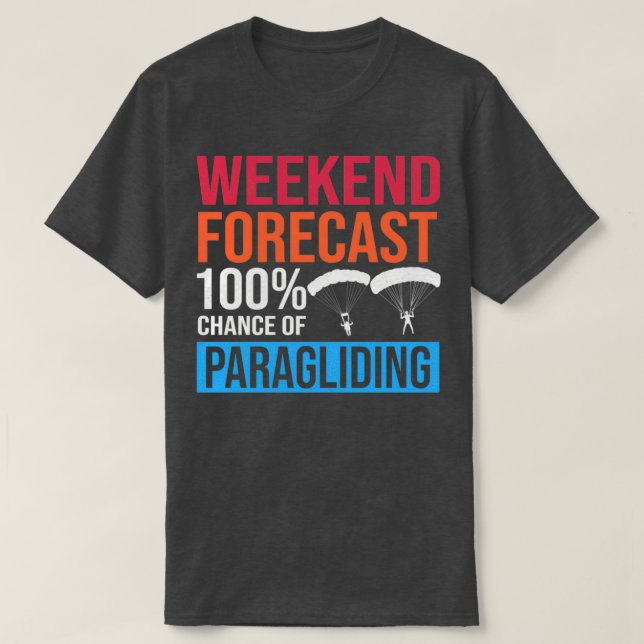 Prognose für das Wochenende 100 Chance auf Paragli T-Shirt (Design vorne)