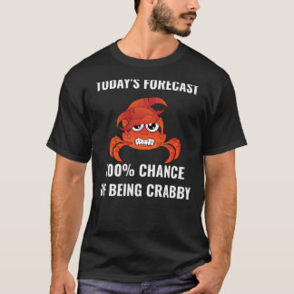 Prognose für heute 100% Chance Krabbelig Zu Sein F T-Shirt