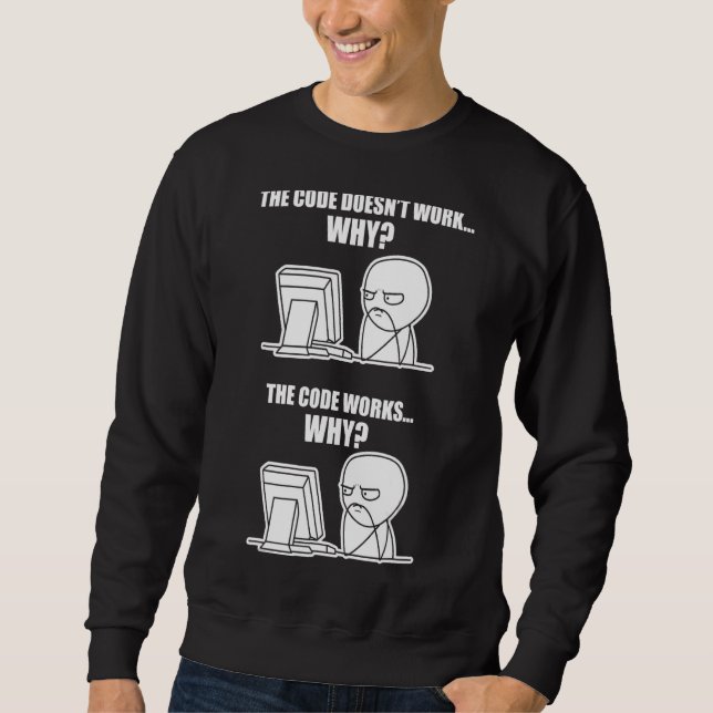 Programmcode funktioniert, warum Meme Sweatshirt (Vorderseite)