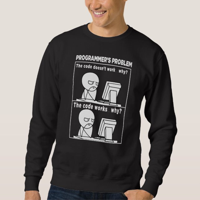Programmcode funktioniert, warum Meme Sweatshirt (Vorderseite)