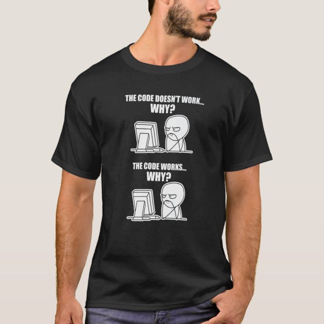 Programmcode funktioniert, warum Meme T-Shirt (Vorderseite)