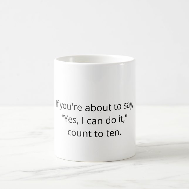 Programmer Joke mug - If you're about to say… Kaffeetasse (If you're about to say, "Yes, I can do it," count to ten.)